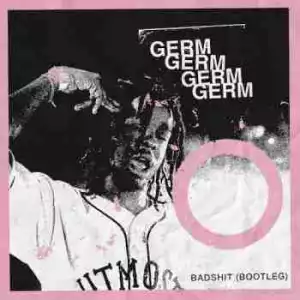 Badshit (Bootleg) BY Germ